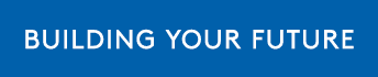 BUILDING YOUR FUTURE